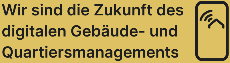 Wir sind die Zukunft des digitalen Gebäude- und Quartiersmanagements